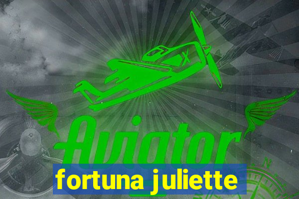 fortuna juliette